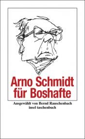 book cover of Arno Schmidt für Boshafte by Arno Schmidt