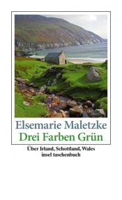 book cover of Drei Farben Grün: Über Irland, Schottland, Wales by Elsemarie Maletzke