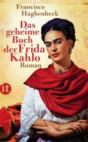 book cover of Das geheime Buch der Frida Kahlo: Roman by Francisco Haghenbeck