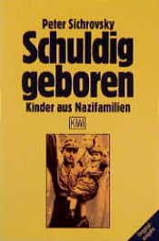 book cover of Schuldig geboren : Kinder aus Nazifamilien by Peter Sichrovsky