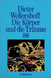 book cover of Die Körper und die Träume by Dieter Wellershoff