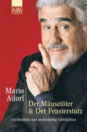 book cover of Der Mäusetöter & Der Fenstersturz: Unrühmliche und merkwürdige Geschichten by Mario Adorf