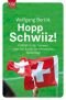 Hopp Schwiiz! Fußball in der Schweiz: Fußball in der Schweiz oder die Kunst der ehrenvollen Niederlage