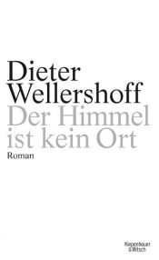 book cover of Der Himmel ist kein Ort by Dieter Wellershoff