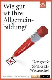 book cover of Wie gut ist Ihre Allgemeinbildung? : der große SPIEGEL-Wissenstest zum Mitmachen by Markus Verbeet|Martin Doerry