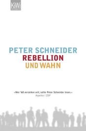 book cover of Rebellion und Wahn by Peter Schneider