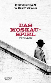 book cover of Das Moskau-Spiel by Christian von Ditfurth