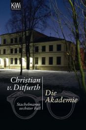 book cover of Die Akademie: Stachelmanns sechster Fall by Christian von Ditfurth