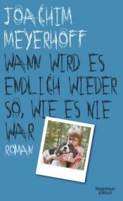 book cover of Wann wird es endlich wieder so, wie es nie war by Joachim Meyerhoff