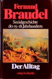 book cover of Sozialgeschichte des 15.-18. Jahrhunderts 1: Der Alltag by Fernand Braudel