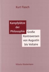 book cover of Kampfplätze der Philosophie: Große Kontroversen von Augustin bis Voltaire by Kurt Flasch