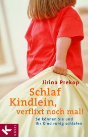 book cover of Schlaf, Kindlein - verflixt noch mal!: So können Sie und Ihr Kind ruhig schlafen by Jirina Prekop