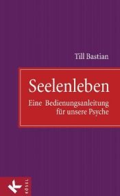 book cover of Seelenleben: Eine Bedienungsanleitung für unsere Psyche by Till Bastian