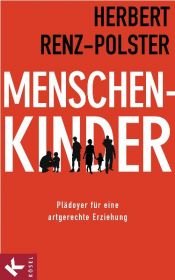 book cover of Menschenkinder: Plädoyer für eine artgerechte Erziehung by Herbert Renz-Polster