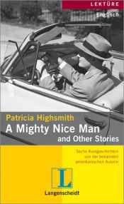 book cover of A Mighty Nice Man and Other Stories: Sechs Kurzgeschichten von der bekannten amerikanischen Autorin by Πατρίσια Χάισμιθ