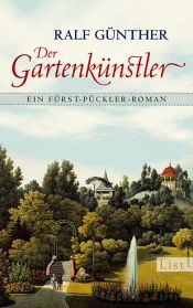 book cover of Der Gartenkünstler: Ein Fürst-Pückler-Roman by Ralf Günther