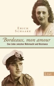 book cover of Bordeaux, mon amour: Eine Liebe zwischen Wehrmacht und Résistance by Erich Schaake