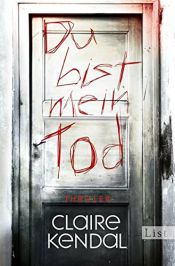 book cover of Du bist mein Tod by Claire Kendal