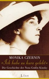 book cover of "Ich habe zu kurz gelebt." Die Geschichte der Nora Gräfin Kinsky by Monika Czernin