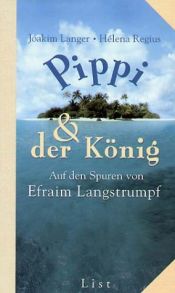 book cover of Pippi und der König. Auf den Spuren von Efraim Langstrumpf. by Joakim Langer