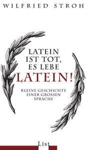 book cover of Le latin est mort, vive le latin ! : Petite histoire d'une grande langue by Wilfried Stroh