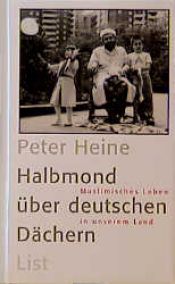 book cover of Halbmond über deutschen Dächern. Muslimisches Leben in unserem Land by Peter Heine