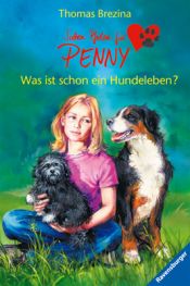 book cover of Sieben Pfoten für Penny 01. Was ist schon ein Hundeleben? by Thomas Brezina