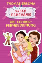 book cover of Unser Geheimnis 25. Die Lehrer-Fernbedienung by Thomas Brezina