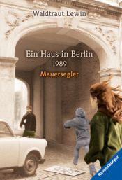 book cover of Mauersegler. Ein Haus in Berlin 1989. Band 3 der Berlin-Trilogie by Waldtraut Lewin