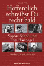 book cover of Hoffentlich schreibst Du recht bald: Sophie Scholl und Fritz Hartnagel. Eine Freundschaft 1937-1943 by Hermann Vinke