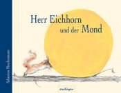 book cover of Herr Eichhorn und der Mond by Sebastian Meschenmoser