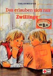 book cover of Das erlauben sich nur Zwillinge by Käthe Theuermeister