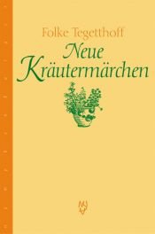 book cover of Neue Kräutermärchen by Folke Tegetthoff