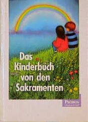 book cover of Das Kinderbuch von den Sakramenten by Josef Quadflieg