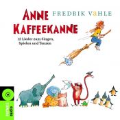 book cover of Anne Kaffeekanne. CD: 12 Lieder zum Singen, Spielen und Tanzen by Fredrik Vahle