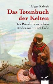 book cover of Das Totenbuch der Kelten: Das Bündnis zwischen Anderswelt und Erde by Holger Kalweit