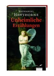 book cover of Unheimliche Erzählungen by Nathaniel Hawthorne
