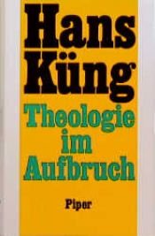 book cover of Theologie im Aufbruch : e. ökumen. Grundlegung by Χανς Κινγκ