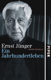 book cover of Ernst Jünger - Ein Jahrhundertleben. Die Biographie: Die Biografie by Heimo Schwilk