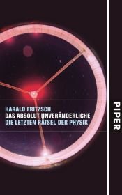 book cover of Das absolut Unveränderliche : die letzten Rätsel der Physik by Harald Fritzsch