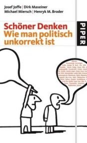 book cover of Schöner Denken : wie man politisch unkorrekt ist by Henryk M. Broder