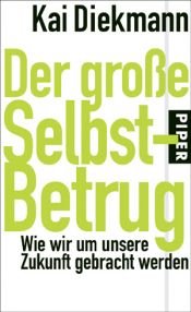 book cover of Der große Selbstbetrug by Kai Diekmann