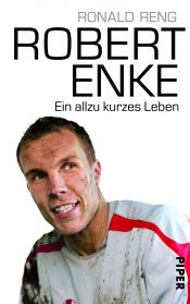 book cover of Robert Enke : ein allzu kurzes Leben by Ronald Reng