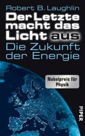 book cover of Der Letzte macht das Licht aus: Die Zukunft der Energie by Robert Betts Laughlin