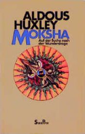 book cover of Moksha. Auf der Suche nach der Wunderdroge. by Олдос Гакслі