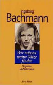 book cover of Wir müssen wahre Sätze finden. Gespräche und Interviews. by 英格博格·巴赫曼