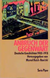 book cover of Anbruch der Gegenwart. Deutsche Geschichten 1900 - 1918. by Marcel Reich-Ranicki