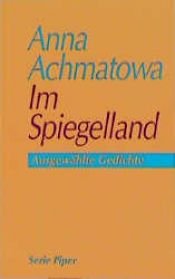book cover of Im Spiegelland ausgewählte Gedichte by Anna Akhmatova