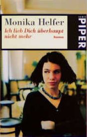 book cover of Ich lieb Dich überhaupt nicht mehr by Monika Helfer