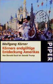 book cover of Körners endgültige Entdeckung Amerikas. Von Donald Duck bis Donald Trump. by Wolfgang Körner